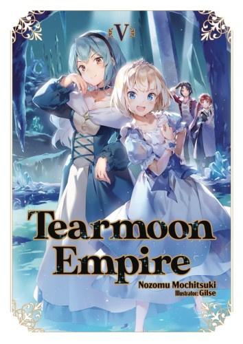 TEARMOON EMPIRE LIGHT NOVEL VOL 05 (9781718374447)