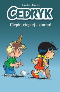 Komiksy są super! Cedryk Tom 1 Ciepło, cieplej… zimno!
