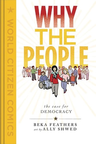 WHY THE PEOPLE CASE FOR DEMOCRACY GN (9781250760708)