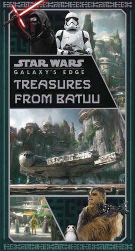STAR WARS ARTIFACTS GALAXYS EDGE TREASURES FROM BATUU (9781647226404)