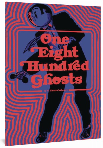 FANTAGRAPHICS UNDERGROUND ONE EIGHT HUNDRED GHOSTS TP (9781683965947)