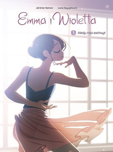 Emma i Wioletta Tom 3 Kiedy mija zachwyt (9788328150836)