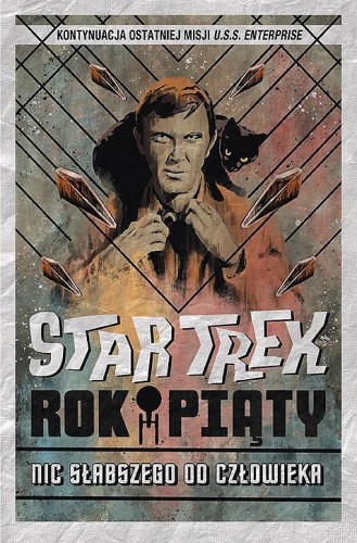 Star Trek - Rok piąty. Nic słabszego od człowieka (9788328156340)