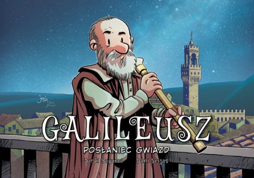 Najwybitniejsi Naukowcy. Galileusz: Posłaniec gwiazd (9788328154124)