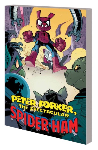 PETER PORKER SPECTACULAR SPIDER-HAM COMPLETE COLLECTION TP VOL 02 (9781302923662)