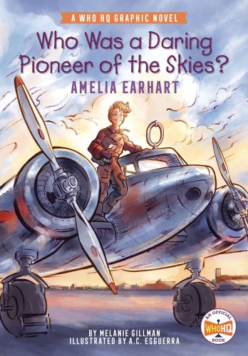 WHO WAS DARING PIONEER OF SKIES AMELIA EARHART GN (9780593224656)