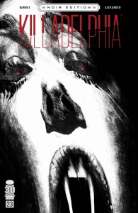 KILLADELPHIA #23 CVR C ALEXANDER B&W NOIR ED