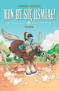 Komiksy są super! Koń by się uśmiał Tom 1 Ale jazda