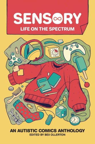 SENSORY LIFE ON THE SPECTRUM AUTISTIC COMICS ANTHOLOGY (9781524874766)