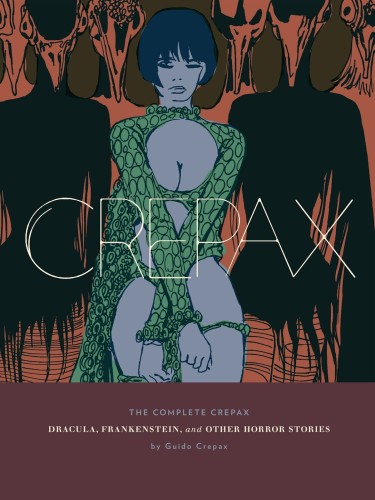 COMPLETE CREPAX HC VOL 01 DRACULA FRANKENSTEIN (NEW PTG) (9781606998908)