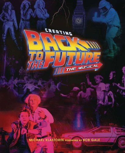 CREATING BACK TO THE FUTURE THE MUSICAL HC (9781419756528)