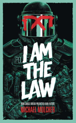 I AM THE LAW HOW JUDGE DREDD PREDICTED OUR FUTURE TP (9781786185709)