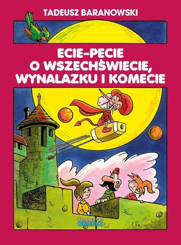 Ecie-Pecie o wszechświecie, wynalazku i komecie (9788366603295)