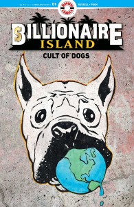 BILLIONAIRE ISLAND CULT OF DOGS #1 (OF 6) CVR A PUGH
