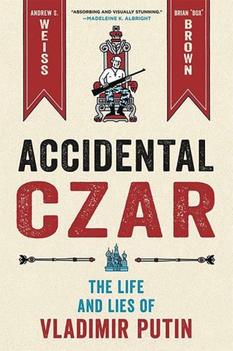 ACCIDENTAL CZAR LIFE & LIES OF VLADIMIR PUTIN GN (9781250760753)