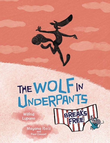 WOLF IN UNDERPANTS BREAKS FREE YA GN (9781728462967)