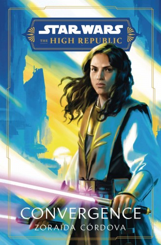 STAR WARS HIGH REPUBLIC HC NOVEL CONVERGENCE (9780593358634)