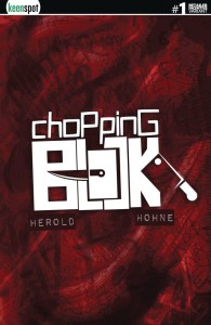 CHOPPING BLOCK #1 CVR D 6 COPY INCV HEROLD BLOODY AWFUL