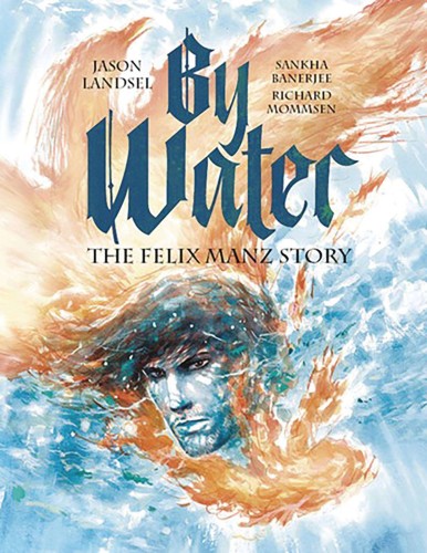 BY WATER FELIX MANZ STORY GN (9781636080536)