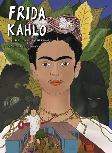 FRIDA KAHLO HER LIFE HER ART HER HOME GN (9781914224102)