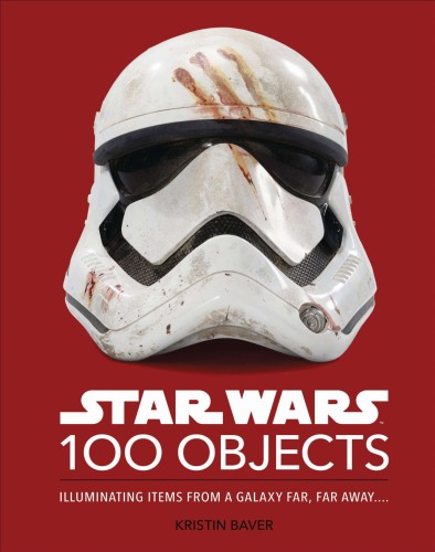 STAR WARS 100 OBJECTS ILLUMINATING GALAXY FAR AWAY HC (9780744064896)