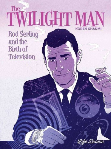 TWILIGHT MAN ROD SERLING AND BIRTH OF TELEVISION HC (9781643378695)
