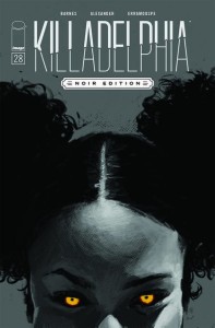 KILLADELPHIA #28 CVR C ALEXANDER B&W NOIR ED