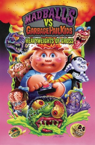MADBALLS VS GARBAGE PAIL KIDS HEAVYWEIGHTS GROSS HC (9781524123673)