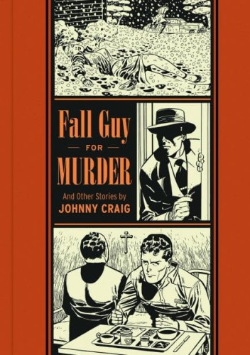 EC JOHNNY CRAIG FALL GUY FOR MURDER HC (9781606996584)