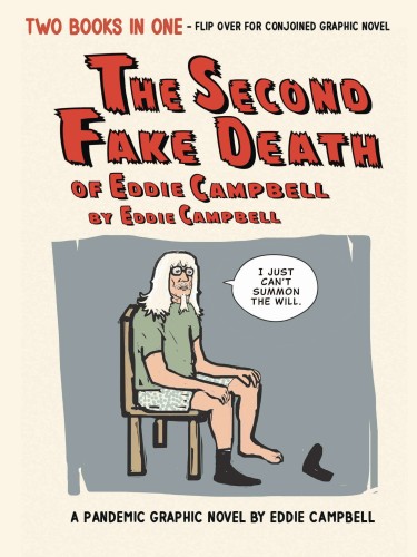 SECOND FAKE DEATH OF EDDIE CAMPBELL & FATE OF THE ARTIST HC (9781603095242)