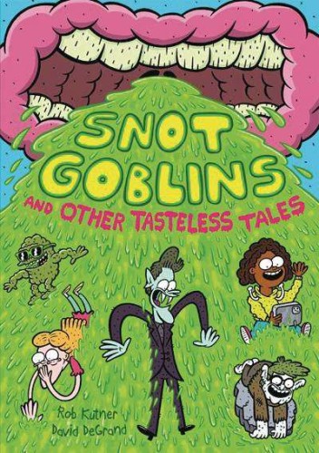 SNOT GOBLINS AND OTHER TASTELESS TALES HC GN (9781250780799)