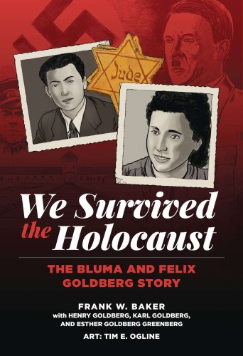 WE SURVIVED THE HOLOCAUST BLUMA & FELIX GOLDBERG STORY GN (9781637610206)