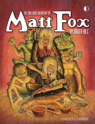CHILLINGLY WEIRD ART OF MATT FOX HC (9781605491202)