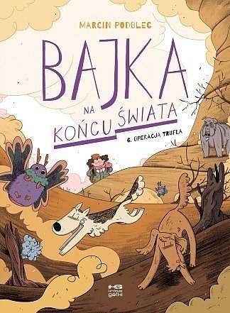 Bajka na końcu świata - 6 - Operacja Trufla (9788366128613)