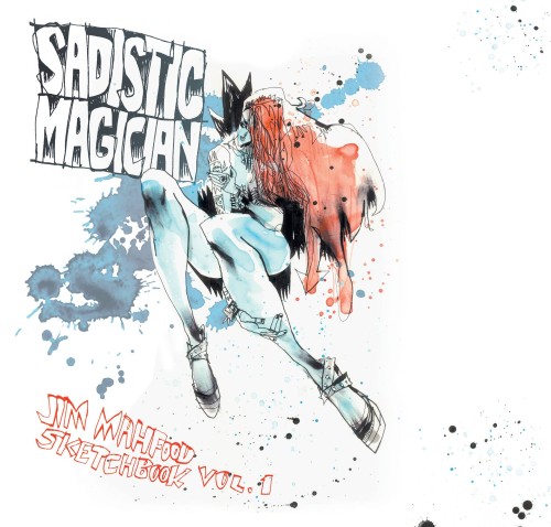 SADISTIC MAGICIAN SC VOL 01 JIM MAHFOOD SKETCHBOOK (9781631407024)