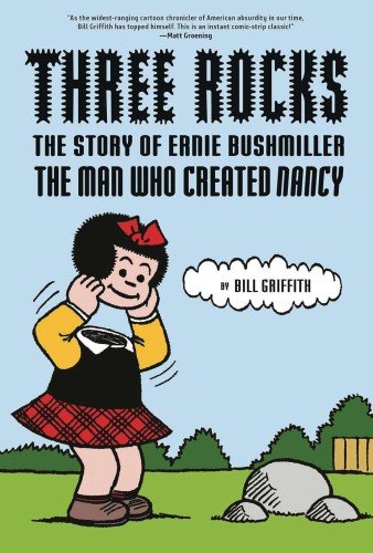THREE ROCKS STORY OF ERNIE BUSHMILLER MAN WHO CREATED NANCY (9781419745904)