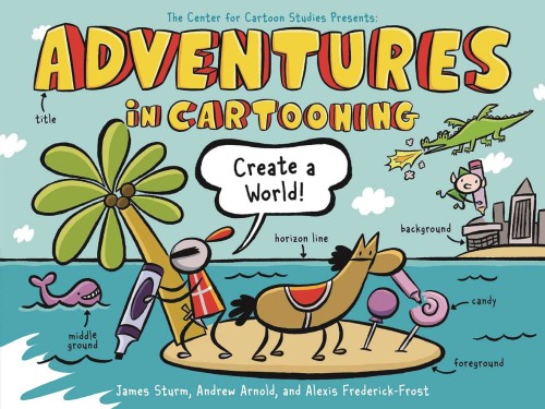 ADVENTURES IN CARTOONING CREATE A WORLD SC (9781250839411)