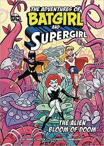 ADV OF BATGIRL & SUPERGIRL SC ALIEN BLOOM OF DOOM (9781669033486)