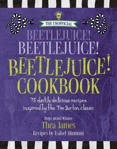 UNOFFICIAL BEETLEJUICE COOKBOOK 75 DARKLY RECIPES HC (9781956403299)