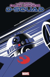 STAR WARS DARK DROIDS D-SQUAD #1 TOM REILLY R2-D2 VAR