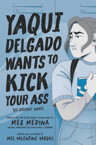 YAQUI DELGADO WANTS TO KICK YOUR ASS GN (9781536234732)