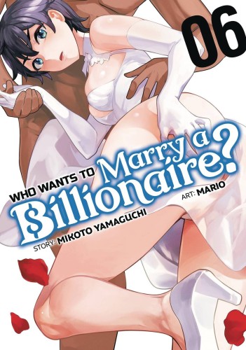WHO WANTS TO MARRY A BILLIONAIRE GN VOL 06 (9781685795924)