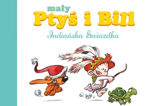 Mój pierwszy komiks 5+. Mały Ptyś i Bill. Indiańska Gwiazdka. Tom 2