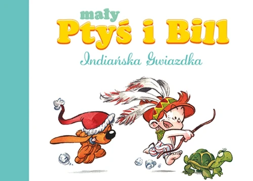 Mój pierwszy komiks 5+. Mały Ptyś i Bill. Indiańska Gwiazdka. Tom 2 (9788328157934)