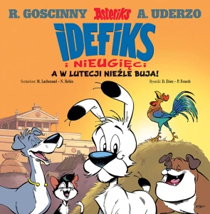 Idefiks i Nieugięci Tom 3 A w Lutecji nieźle buja