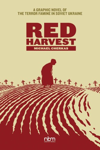 RED HARVEST TERROR FAMINE IN SOVIET UKRAINE GN (9781681123202)