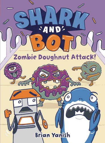 SHARK AND BOT YR GN VOL 03 ZOMBIE DOUGHNUT ATTACK (9780593643952)