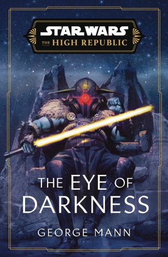 STAR WARS HIGH REPUBLIC EYE OF DARKNESS HC NOVEL (9780593597934)