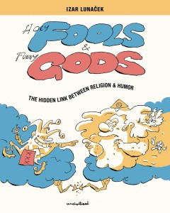 HOLY FOOLS & FUNNY GODS HIDDEN LINK BETWEEN RELIGION HUMOR