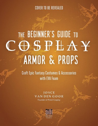 BEGINNERS GUIDE TO COSPLAY ARMOR & PROPS (9781645678144)
